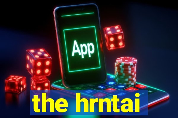 the hrntai